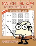 Match The Sum Activities For Kids: Intermediate Level By Jupiter (english). Fixed Price $25.38.